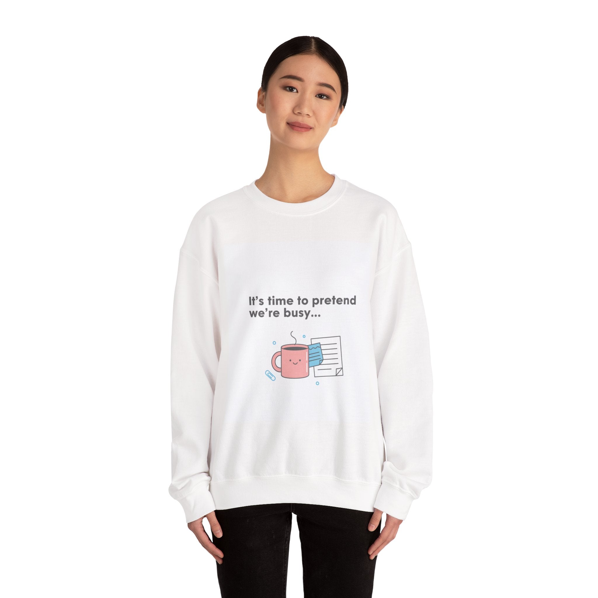 It’s Time to Pretend We’re Busy Sweatshirt | office humor shirt, end-of-year meme