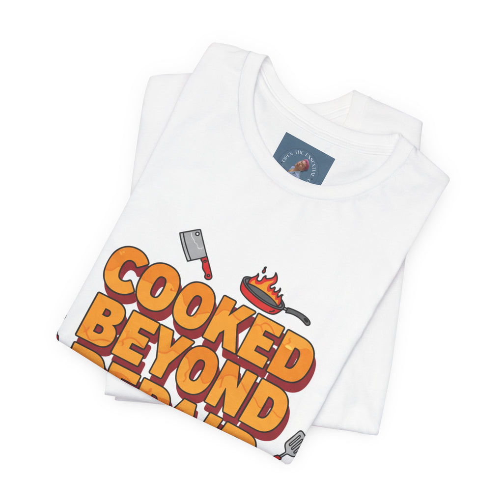 Cooked Beyond Repair T-Shirt | burnout snack, exhaustion meme