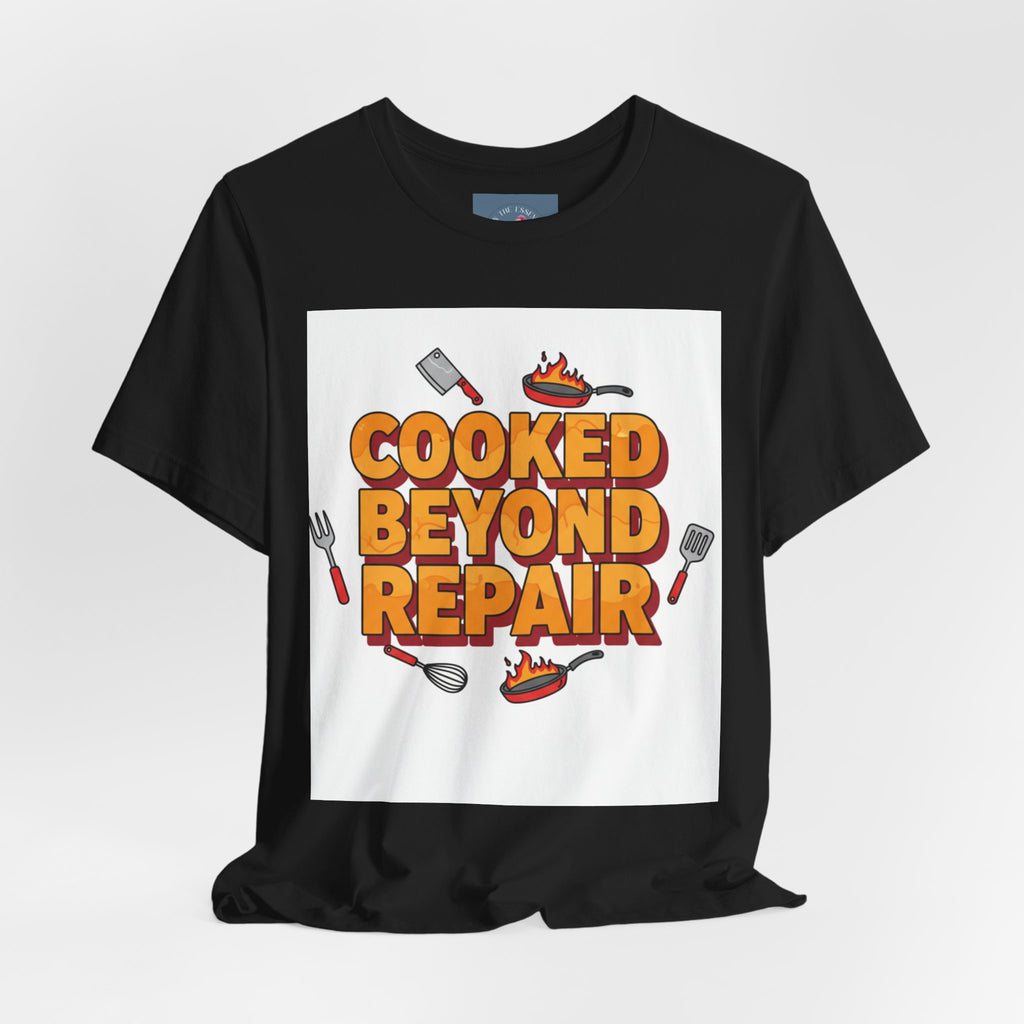 Cooked Beyond Repair T-Shirt | burnout snack, exhaustion meme