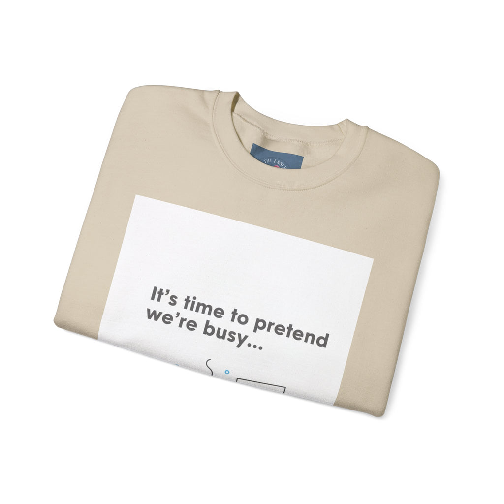 It’s Time to Pretend We’re Busy Sweatshirt | office humor shirt, end-of-year meme