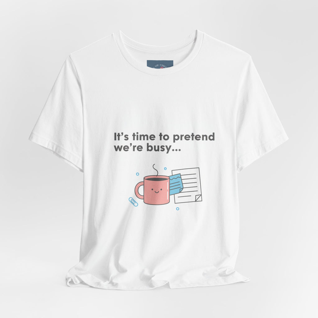 It’s time to pretend we’re busy T-Shirt | office humor shirt, end-of-year meme
