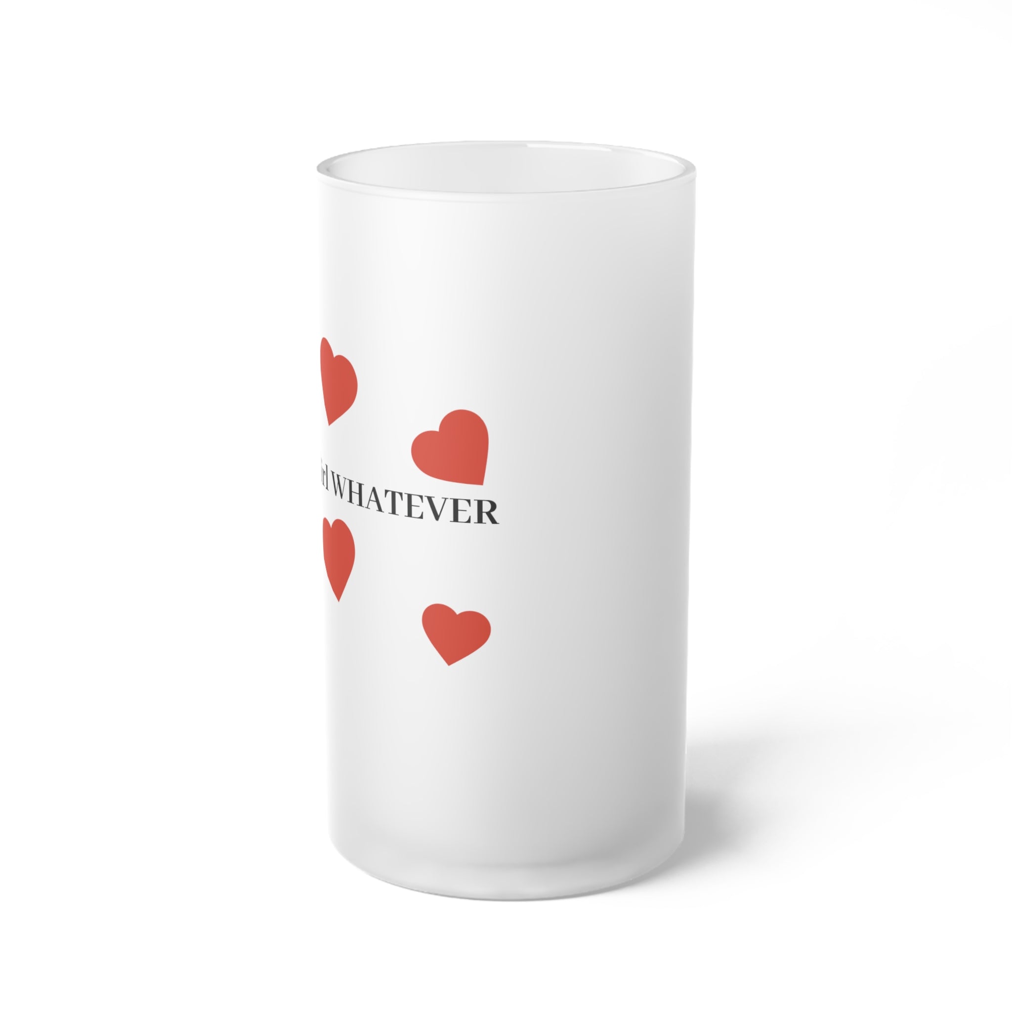 Frosted Glass Beer Mug — "GIRL WHATEVER MUG" Romantic
