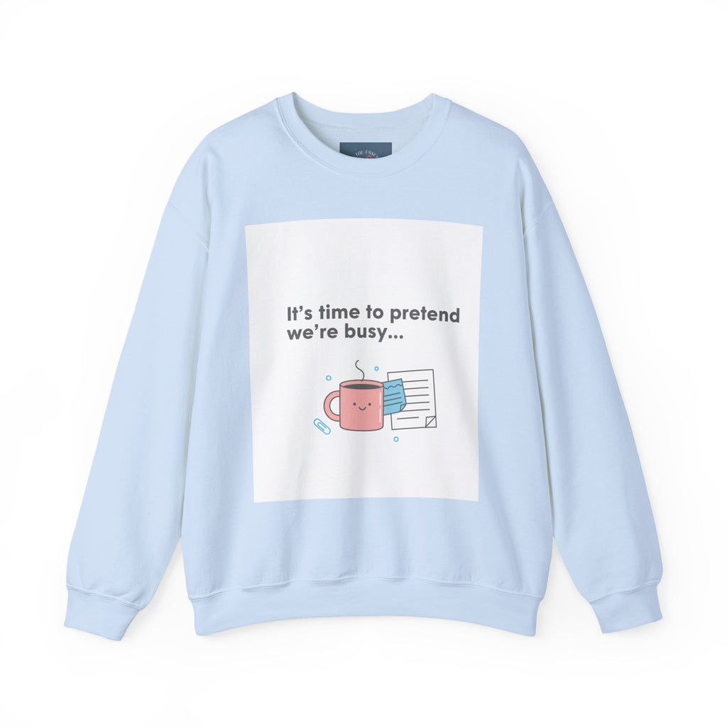 It’s Time to Pretend We’re Busy Sweatshirt | office humor shirt, end-of-year meme