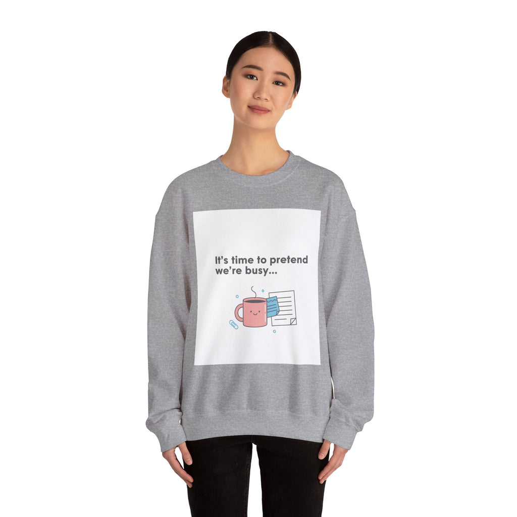 It’s Time to Pretend We’re Busy Sweatshirt | office humor shirt, end-of-year meme