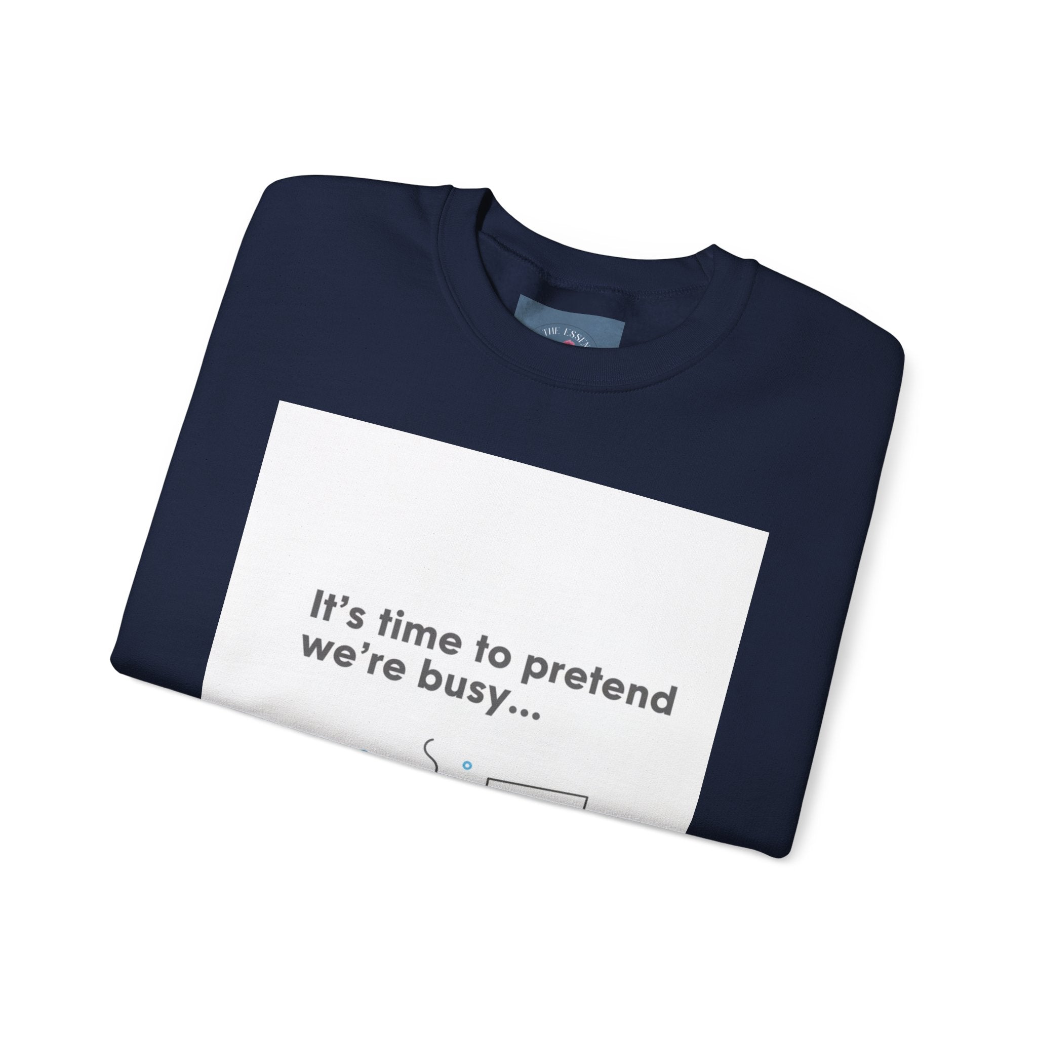 It’s Time to Pretend We’re Busy Sweatshirt | office humor shirt, end-of-year meme