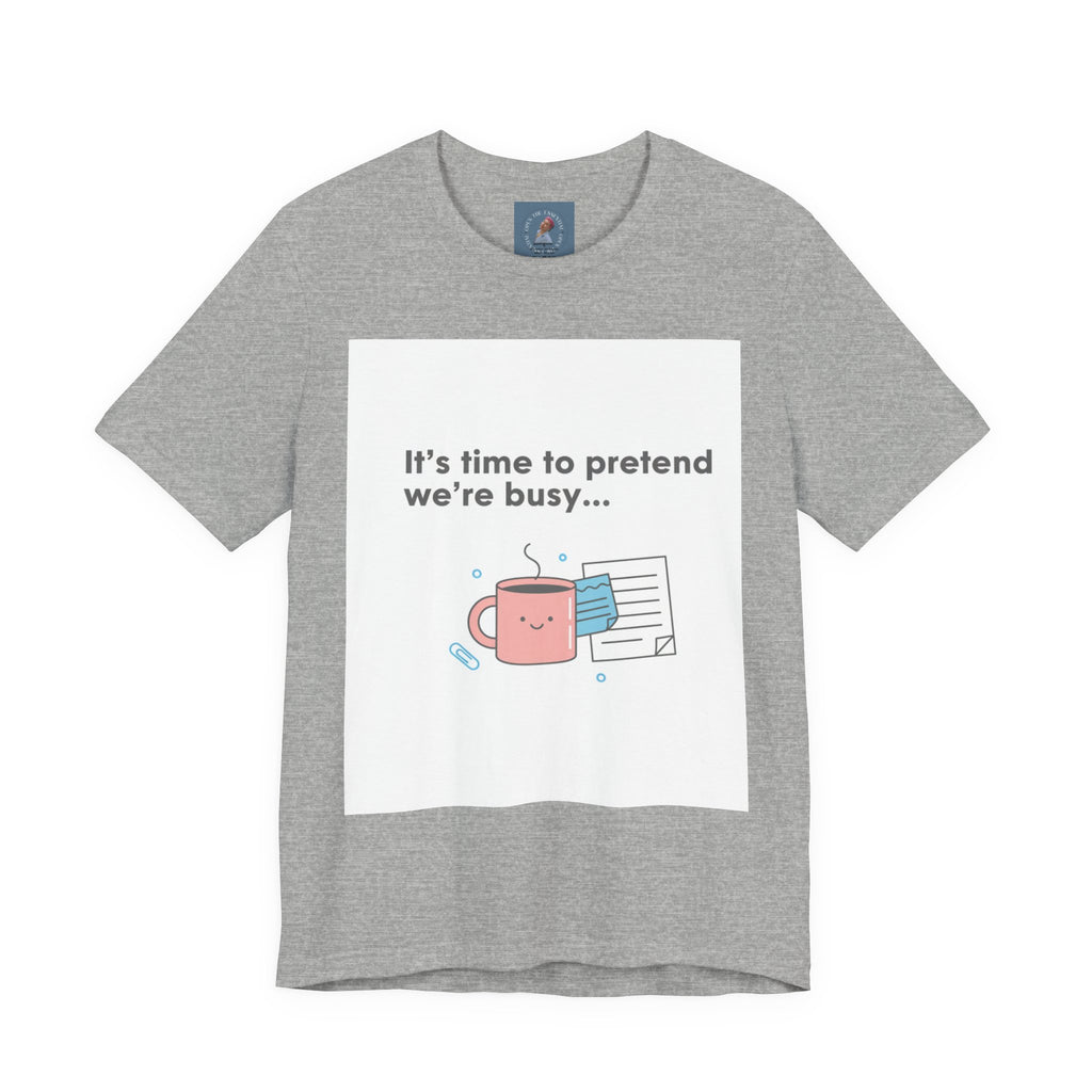 It’s time to pretend we’re busy T-Shirt | office humor shirt, end-of-year meme