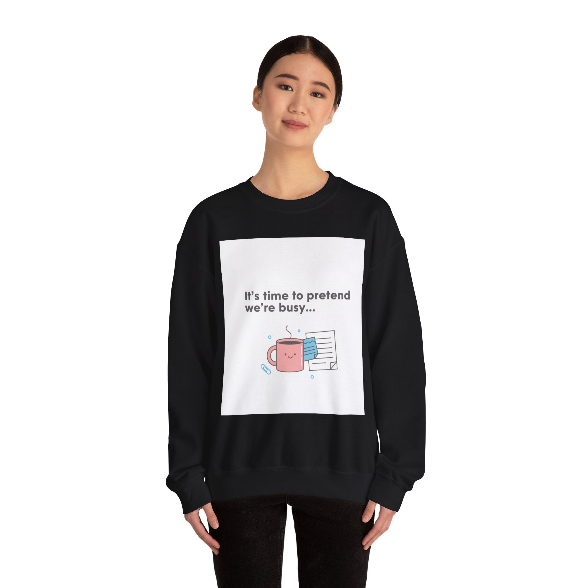 It’s Time to Pretend We’re Busy Sweatshirt | office humor shirt, end-of-year meme