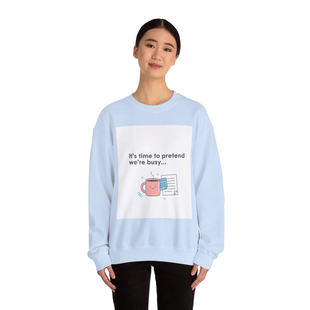 It’s Time to Pretend We’re Busy Sweatshirt | office humor shirt, end-of-year meme