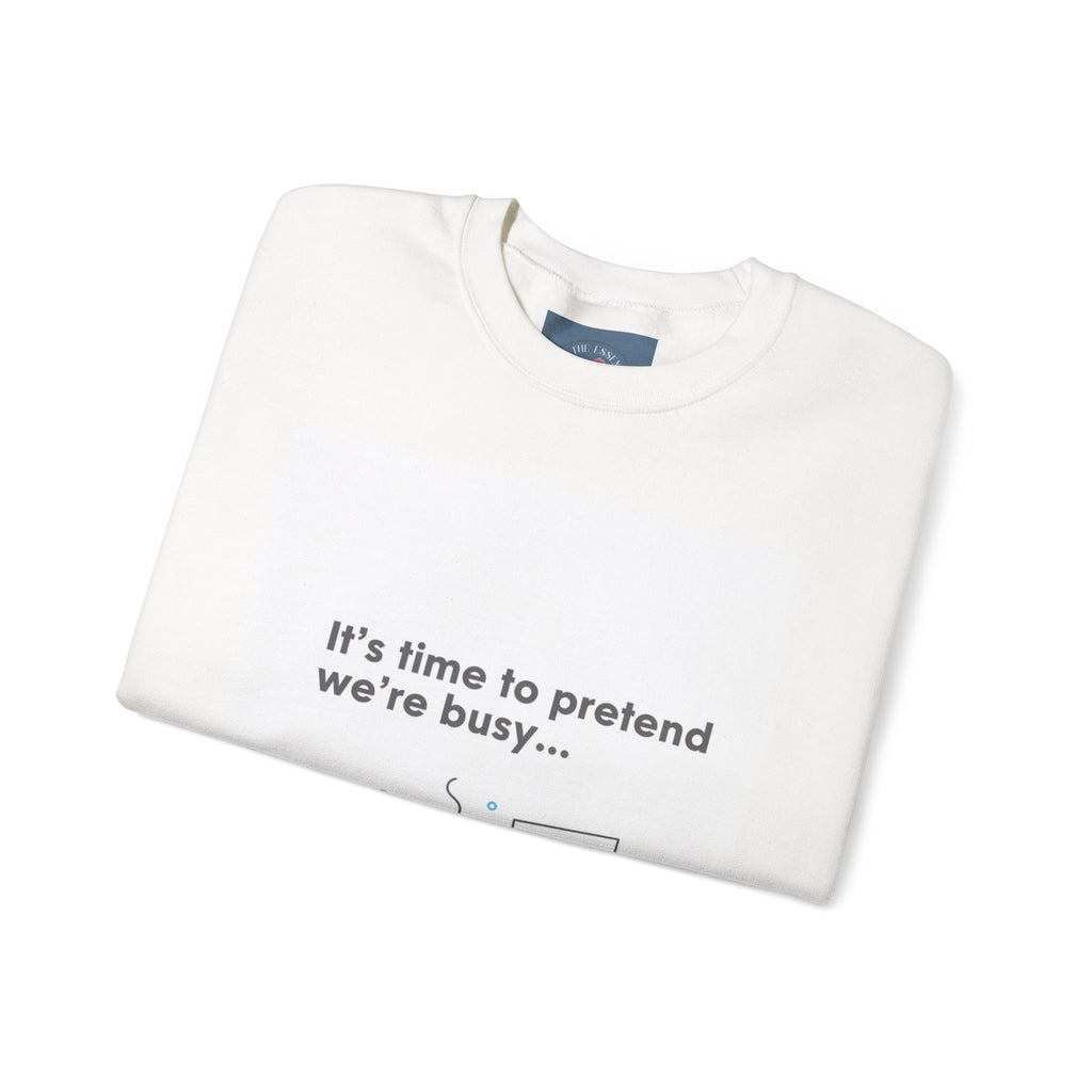 It’s Time to Pretend We’re Busy Sweatshirt | office humor shirt, end-of-year meme