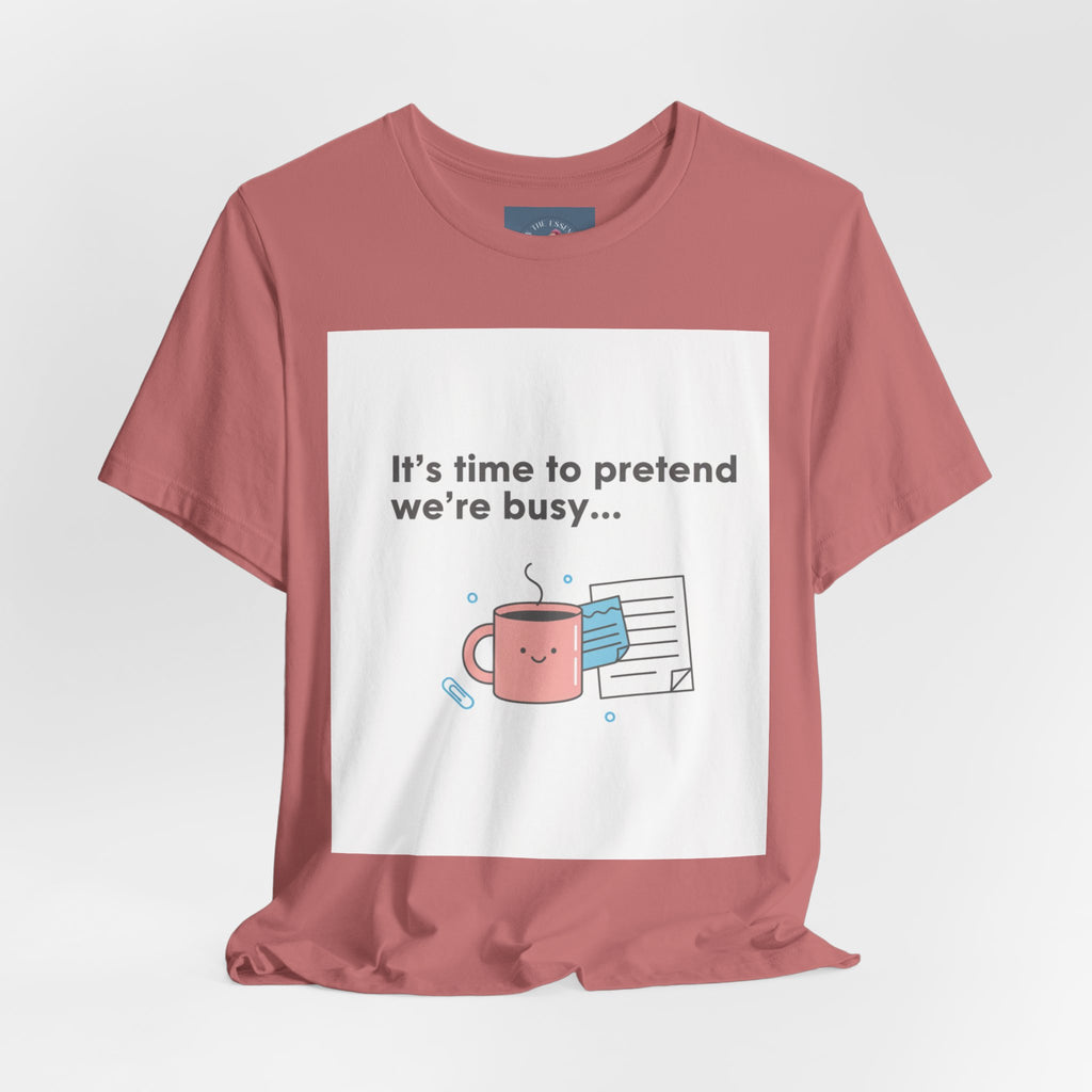 It’s time to pretend we’re busy T-Shirt | office humor shirt, end-of-year meme