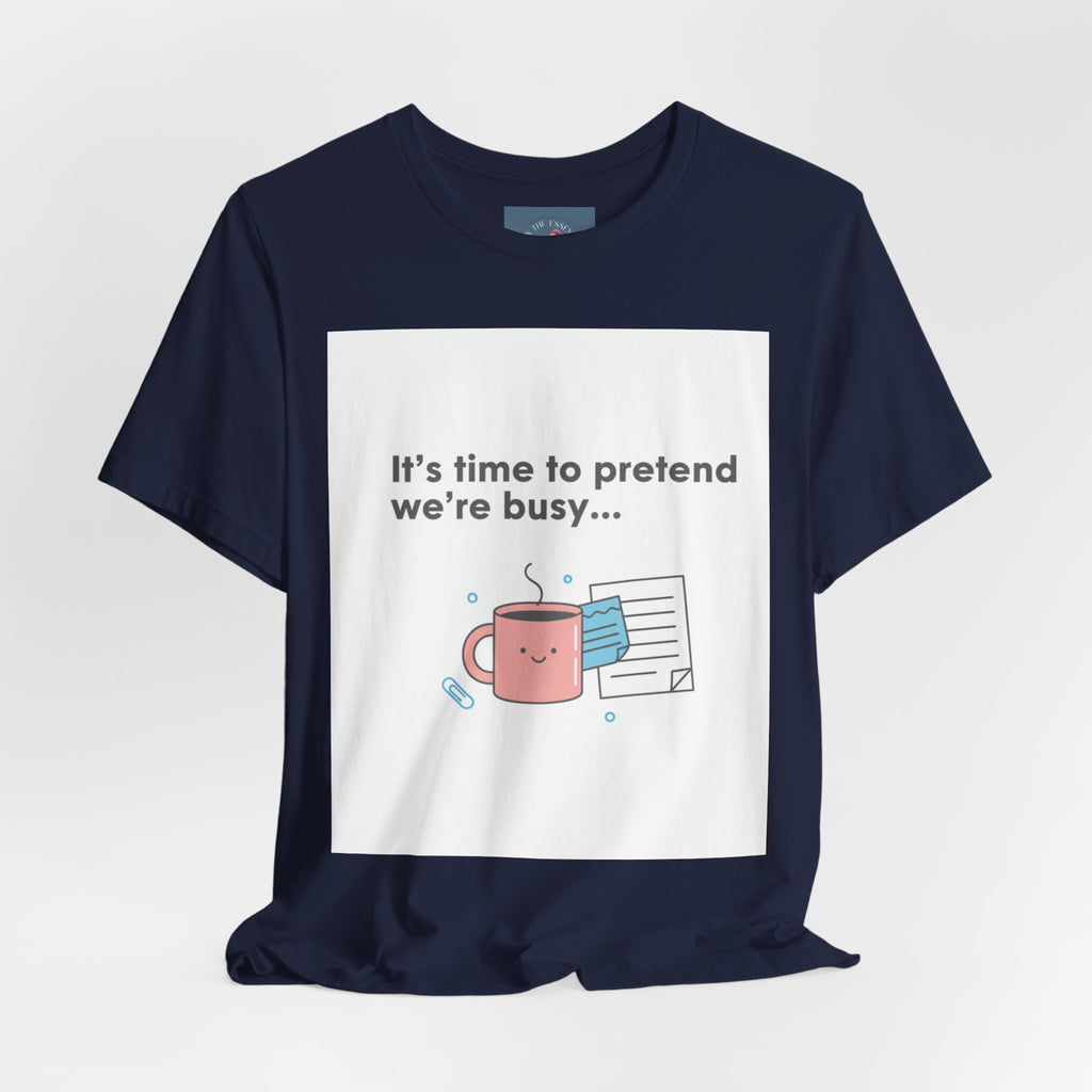 It’s time to pretend we’re busy T-Shirt | office humor shirt, end-of-year meme