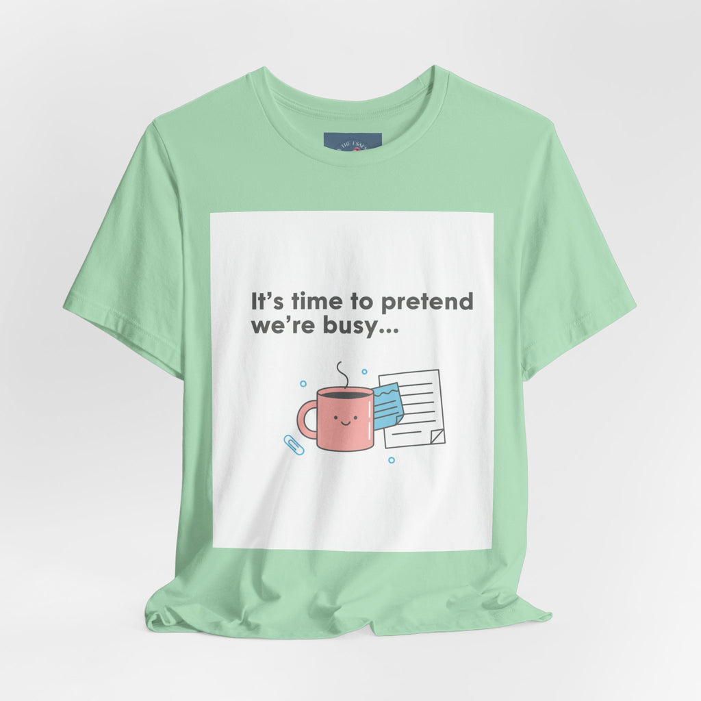 It’s time to pretend we’re busy T-Shirt | office humor shirt, end-of-year meme