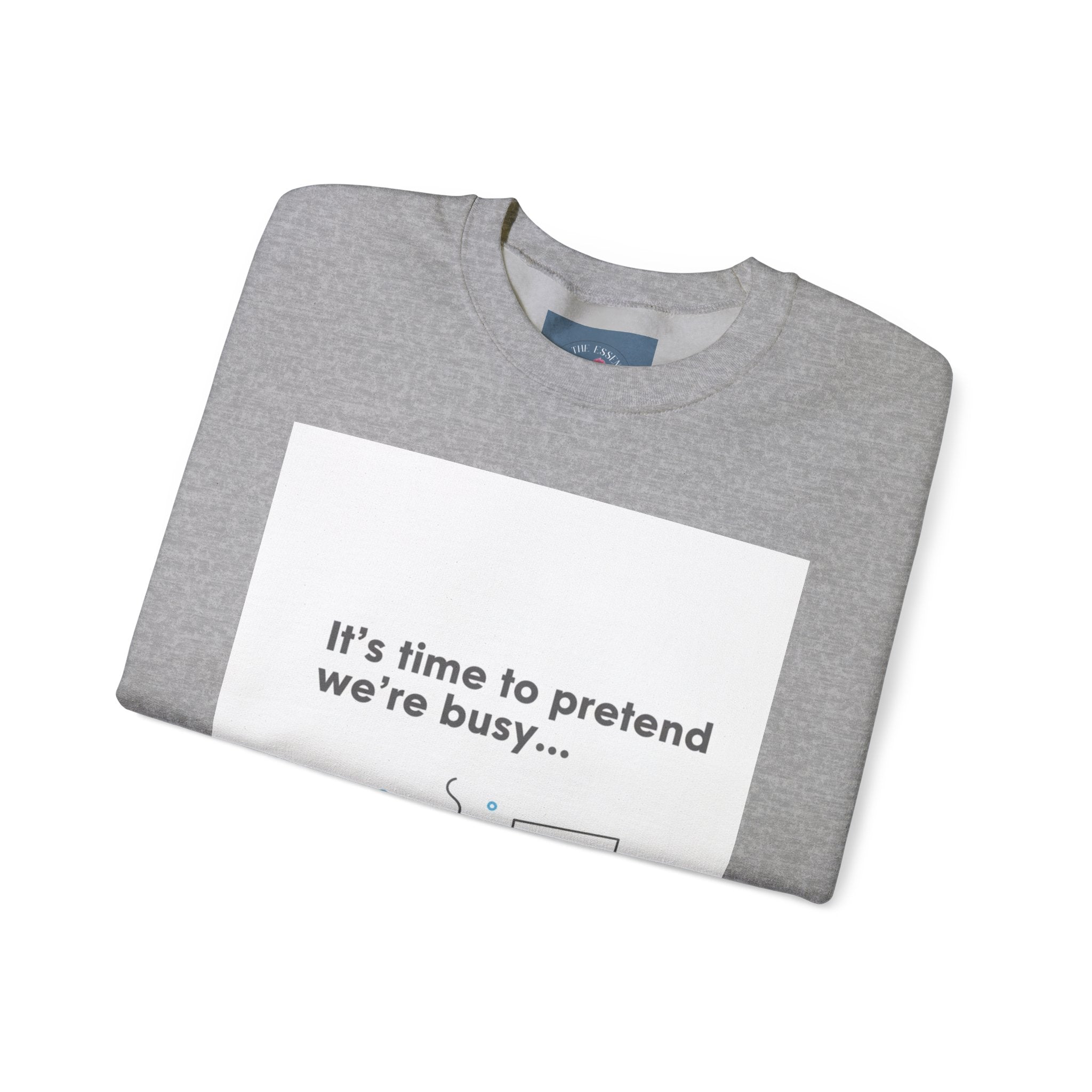 It’s Time to Pretend We’re Busy Sweatshirt | office humor shirt, end-of-year meme