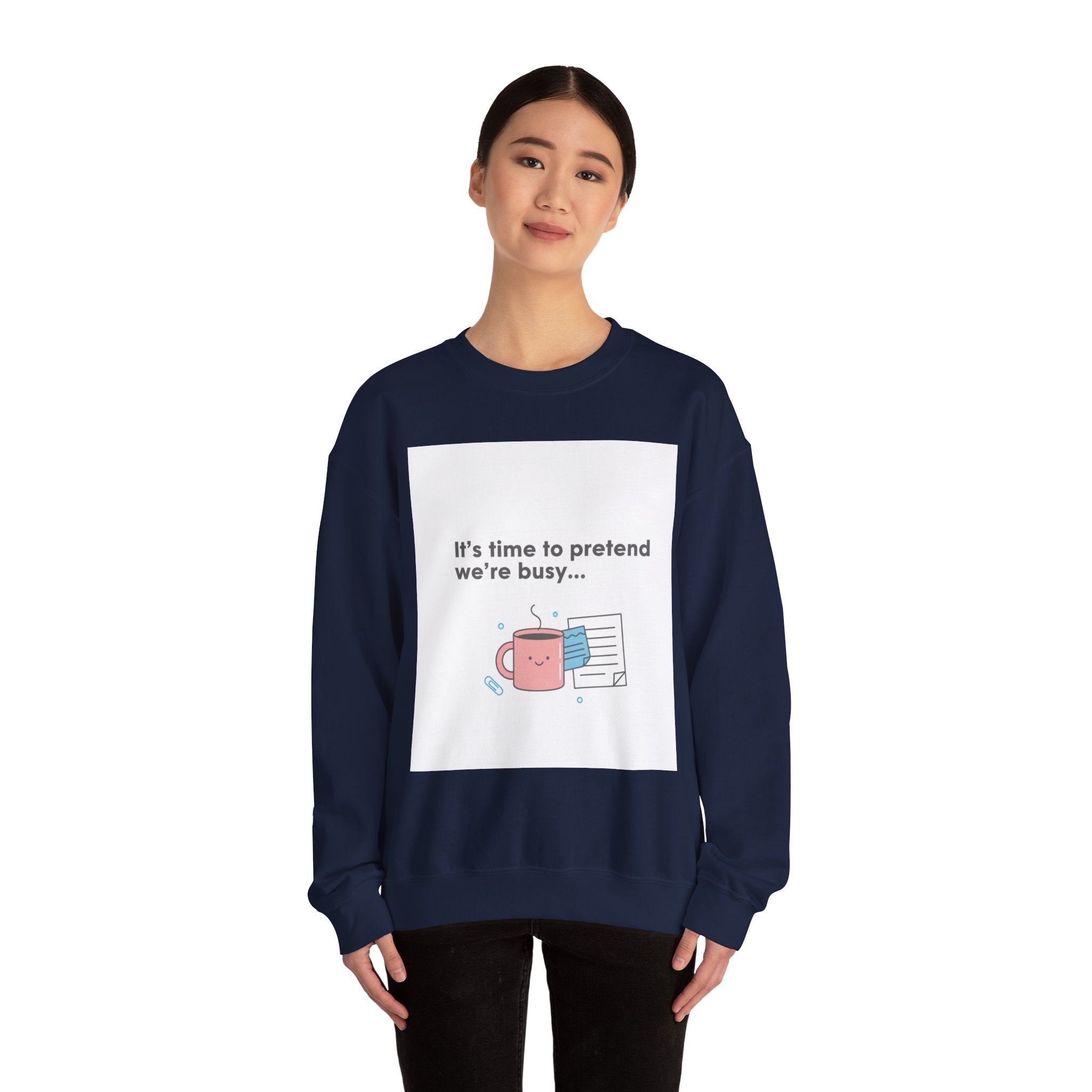 It’s Time to Pretend We’re Busy Sweatshirt | office humor shirt, end-of-year meme
