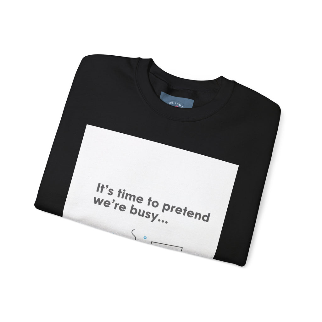 It’s Time to Pretend We’re Busy Sweatshirt | office humor shirt, end-of-year meme