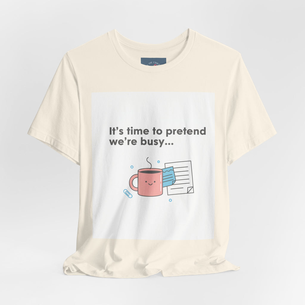 It’s time to pretend we’re busy T-Shirt | office humor shirt, end-of-year meme