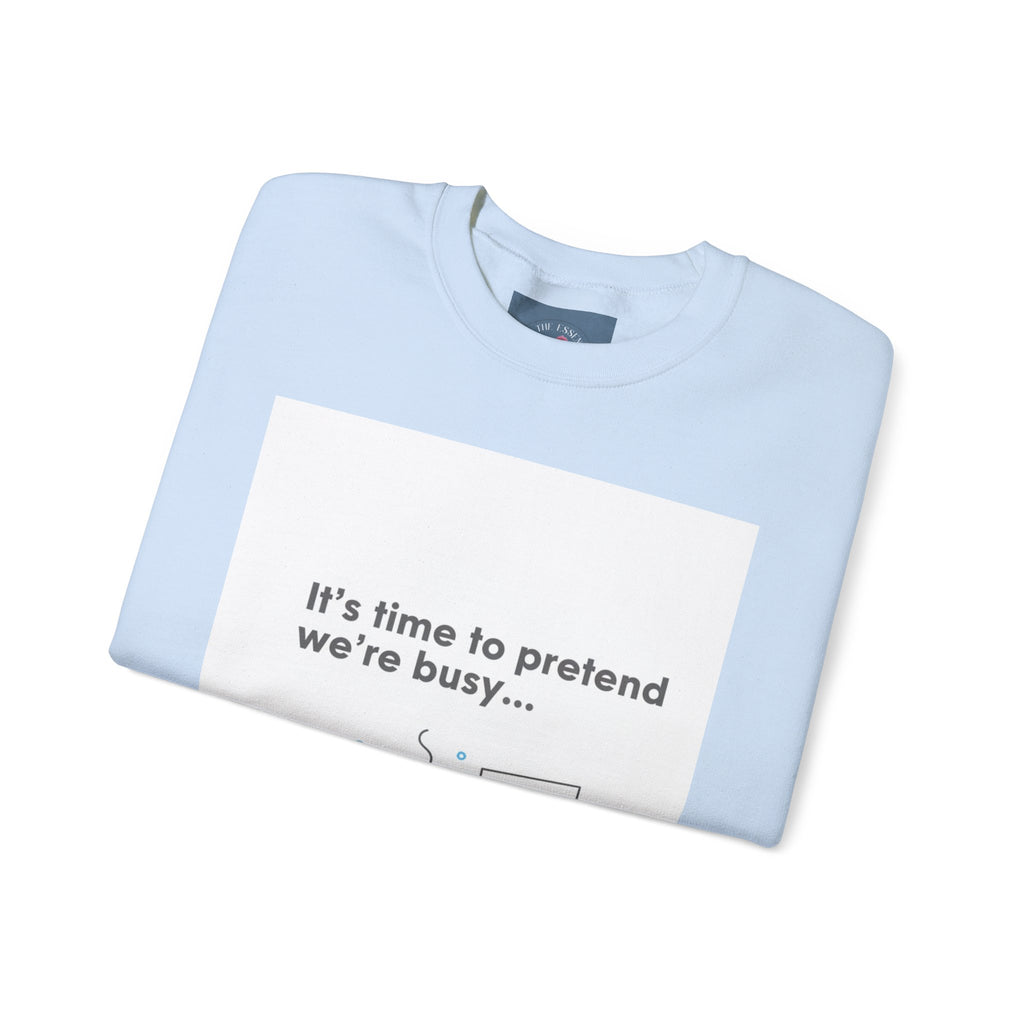 It’s Time to Pretend We’re Busy Sweatshirt | office humor shirt, end-of-year meme